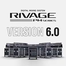 V6.0新固件已到，为 RIVAGE PM 数字混音系统带来新功能和增强操作